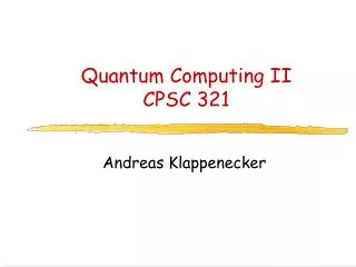 Quantum Computing II CPSC 321