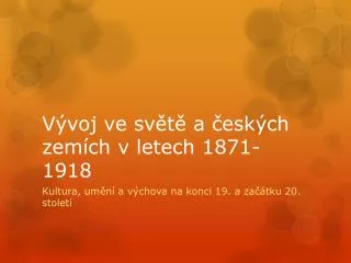 v voj ve sv t a esk ch zem ch v letech 1871 1918