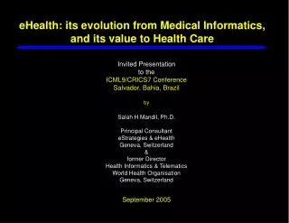 eHealth: its evolution from Medical Informatics, and its value to Health Care