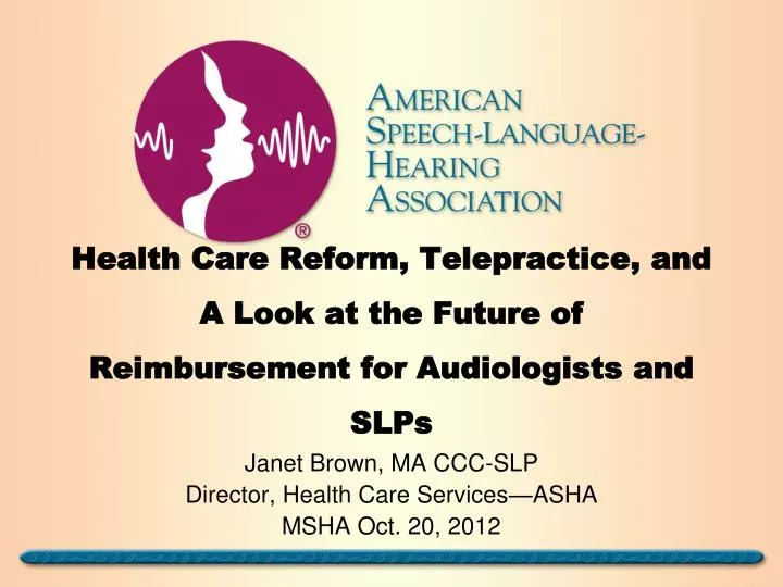 health care reform telepractice and a look at the future of reimbursement for audiologists and slps