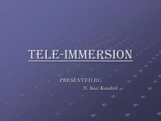 TELE-IMMERSION