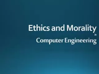 Ethics and Morality in Computer Engineering