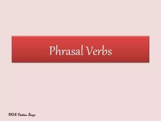 Phrasal V erbs