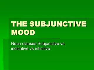 THE SUBJUNCTIVE MOOD