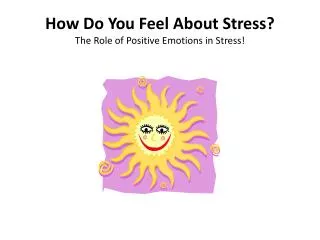 How Do You Feel About Stress? The Role of Positive Emotions in Stress!
