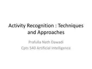 Activity Recognition : Techniques and Approaches