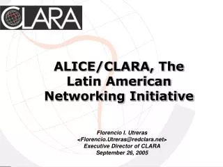 ALICE/CLARA, The Latin American Networking Initiative