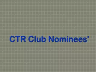 CTR Club Nominees'