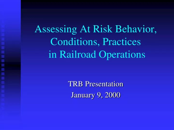 assessing at risk behavior conditions practices in railroad operations