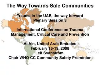 The Way Towards Safe Communities Trauma in the UAE, the way forward Plenary Session 3