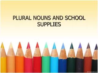 PLURAL NOUNS AND SCHOOL SUPPLIES