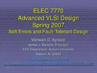 ELEC 7770 Advanced VLSI Design Spring 2007 Soft Errors and Fault-Tolerant Design