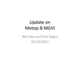Update on Metop -B MGVI