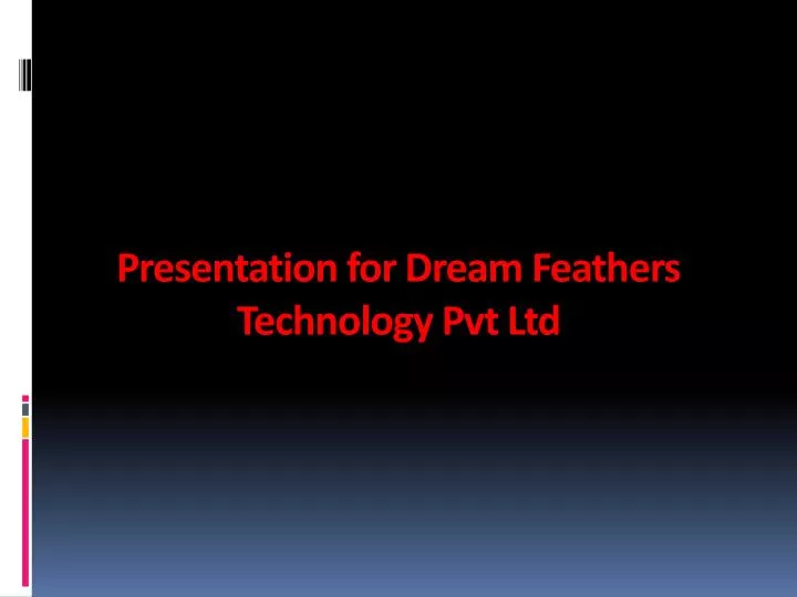 presentation for dream feathers technology pvt ltd