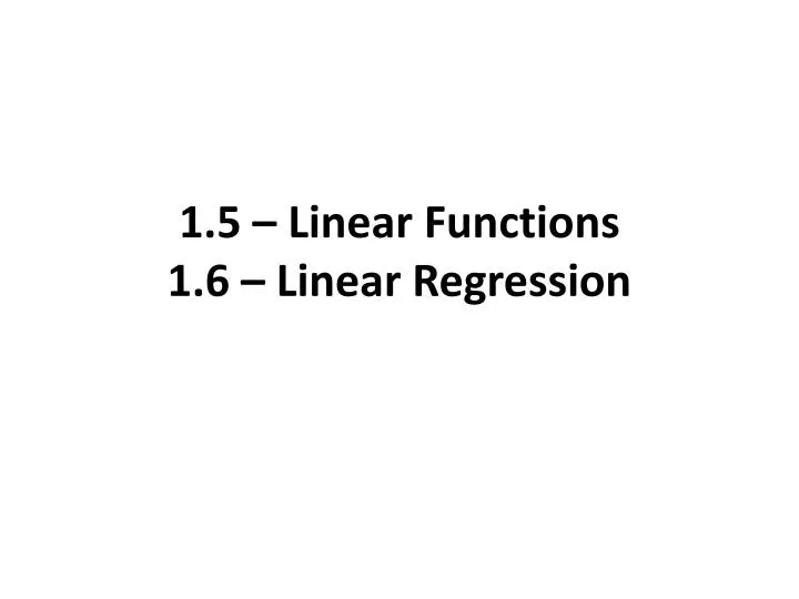 1 5 linear functions 1 6 linear regression