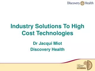 Industry Solutions To High Cost Technologies