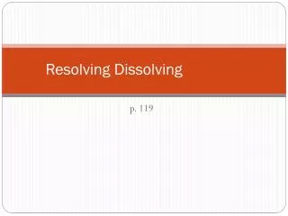 Resolving Dissolving