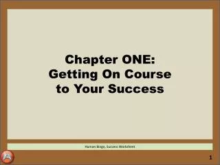 Chapter ONE: Getting On Course to Your Success