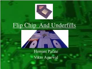 Flip Chip And Underfills