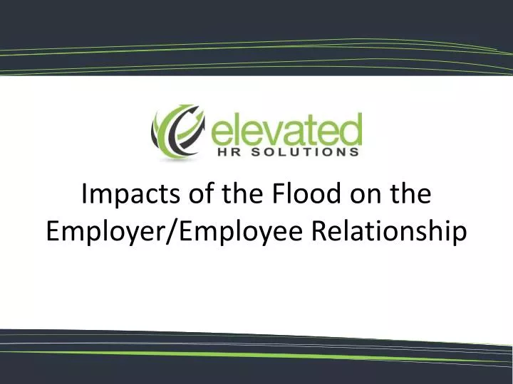 impacts of the flood on the employer employee relationship