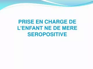 prise en charge de l enfant ne de mere seropositive