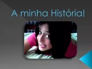 a minha hist ria
