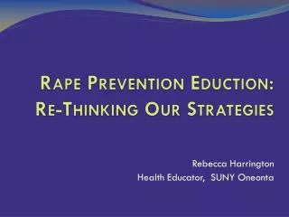 Rape Prevention Eduction : Re-Thinking Our Strategies