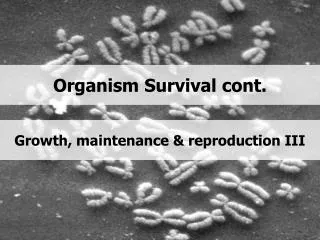 Organism Survival cont.