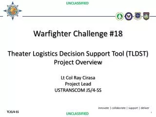 Warfighter Challenge #18 Theater Logistics Decision Support Tool (TLDST) Project Overview