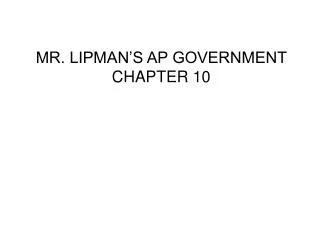 MR. LIPMAN’S AP GOVERNMENT CHAPTER 10
