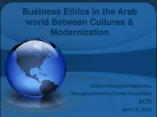 Business Ethics in the Arab world Between Cultures &amp; Modernization