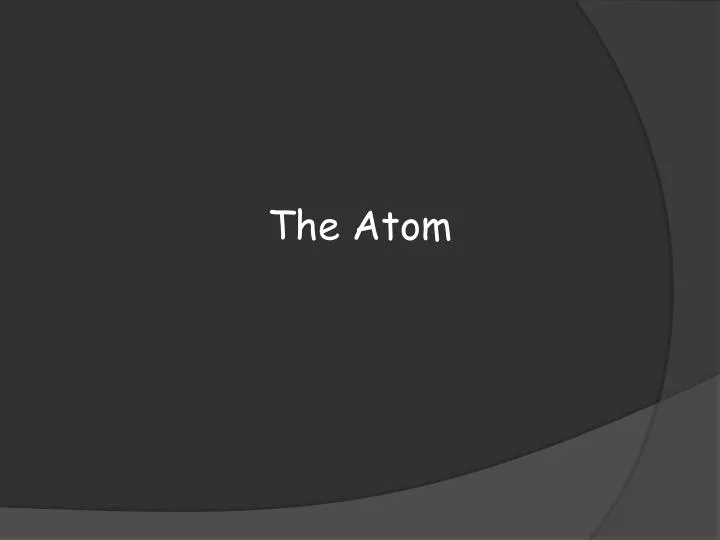 the atom