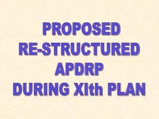 PROPOSED RE-STRUCTURED APDRP DURING XIth PLAN