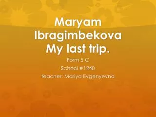 Maryam Ibragimbekova My last trip.