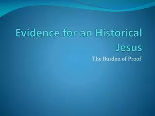 Evidence f or an Historical Jesus