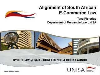 Alignment of South African E-Commerce Law Tana Pistorius Department of Mercantile Law UNISA