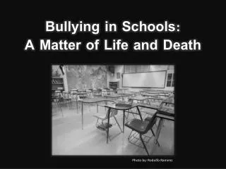 Bullying in Schools: A Matter of Life and Death