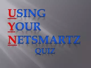 U sing Y our N etSmartz quiz