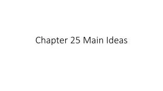 Chapter 25 Main Ideas