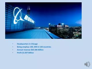Headquarters in Chicago Boing employs 169, 690 in 150 countries Annual revenue $64.306 Billion