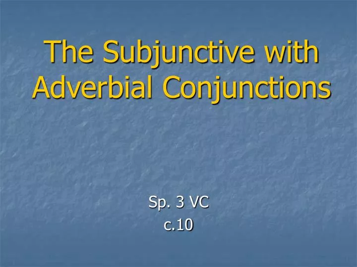 the subjunctive with adverbial conjunctions