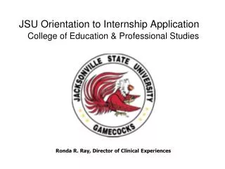 JSU Orientation to Internship Application College of Education &amp; Professional Studies