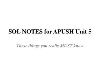 SOL NOTES for APUSH Unit 5