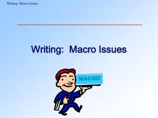 Writing: Macro Issues