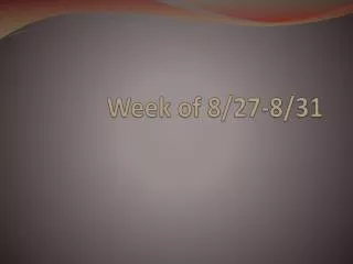 Week of 8/27-8/31