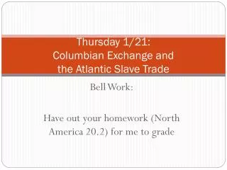 Thursday 1/21: Columbian Exchange and the Atlantic Slave Trade