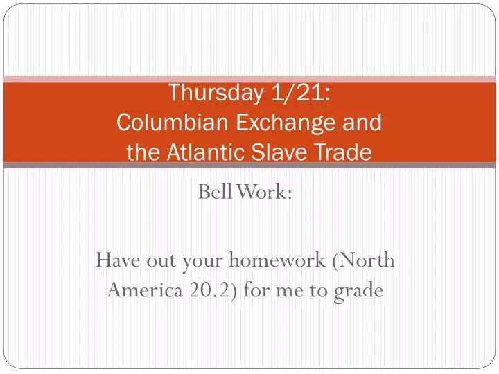 thursday 1 21 columbian exchange and the atlantic slave trade