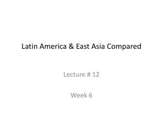 Latin America &amp; East Asia Compared
