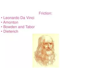 Friction: Leonardo Da Vinci Amonton Bowden and Tabor Dieterich