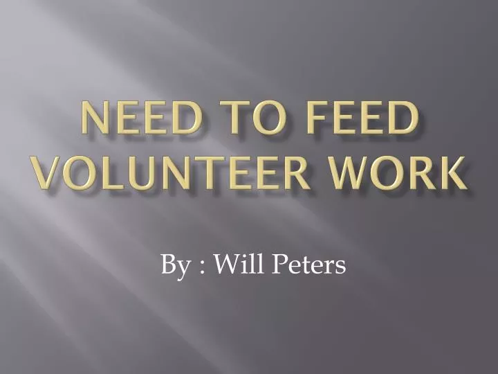 need to feed volunteer work